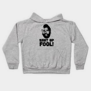 Shut Up fool! Kids Hoodie